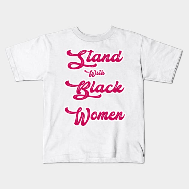 Stand With Black Women - Gift Family Kids T-Shirt by YassShop